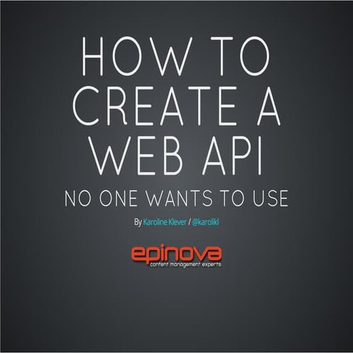 How to create a Web API no one wants to use 