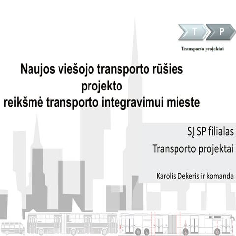 Karolis dekeris, miesto transporto integracija naujų viešojo transporto rūšių...