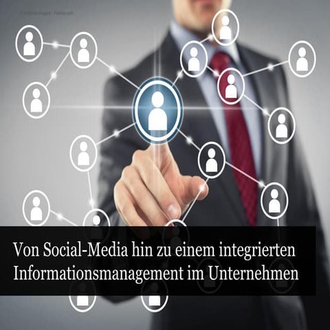 Von Social-Media zu einem integrierten Informationsmanagement im Unternehmen
