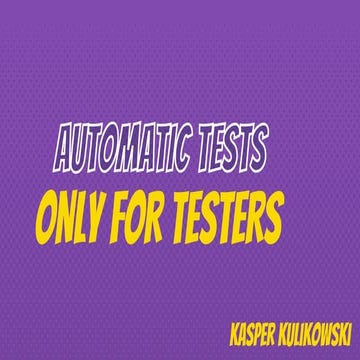 TGT#20 - Automated Tests Only For Testers - Kasper Kulikowski