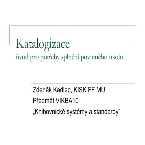 Katalogizace - pro potřeby splnění úkolu VIKBA10