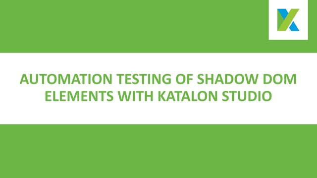 Automation Testing of Shadow DOM Elements with Katalon Studio