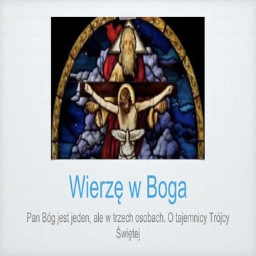 Katecheza 10 - Wierzę w Boga - Bóg jest jeden ale w trzech osobach