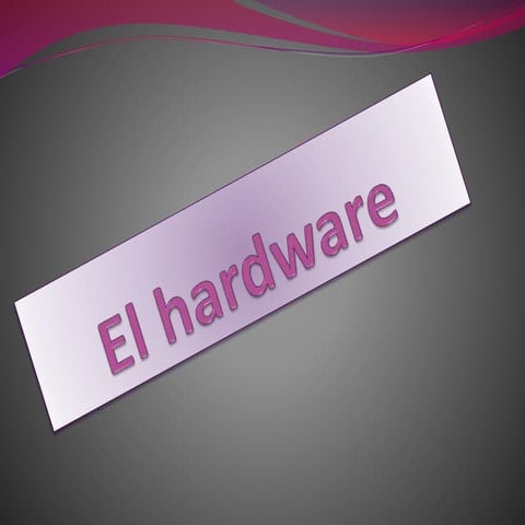 EL HARDWARE Y SUS PARTES 