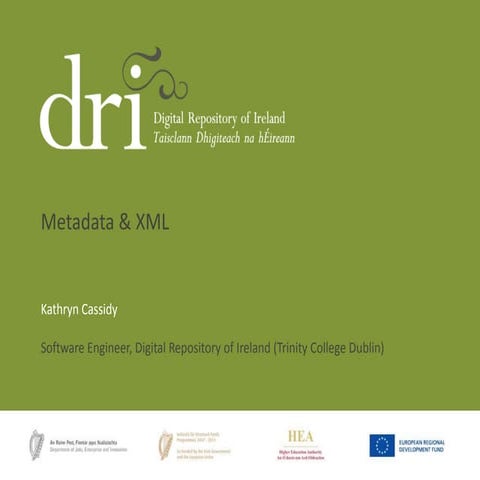 Kathryn Cassidy - DRI Training Series: 4. Metadata and XML