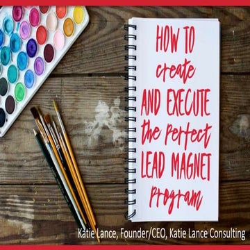 How to create and execute the perfect lead magnet program