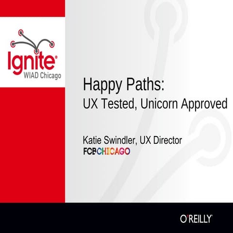 Happy Paths: UX Tested, Unicorn Approved -- Katie Swindler
