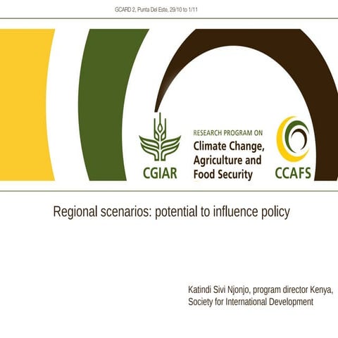 Regional scenarios: potential to influence policy - Katindi - GCARD Uruguay