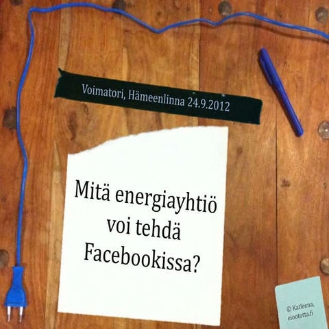 Mitä energiayhtiö voi tehdä Facebookissa?