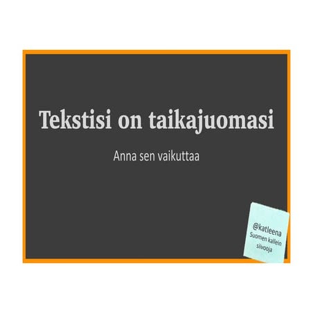 Tekstisi on taikajuomasi - Anna sen vaikuttaa