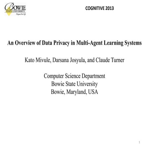 Kato Mivule: COGNITIVE 2013 - An Overview of Data Privacy in Multi-Agent Lear...