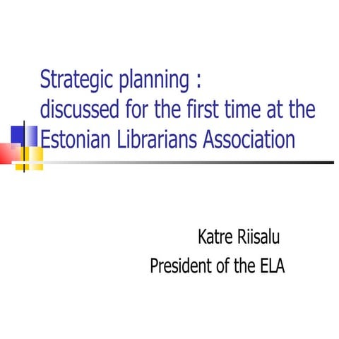 Strategic Plan: Discussed for the First Time at the Estonian Librarians Assoc...