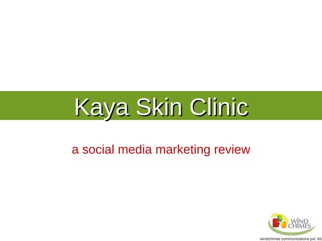 Case Study - Social Media Marketing for Kaya Skin Clinic by Windchimes Commun...