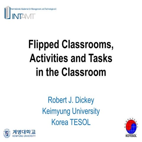 Flipped Classrooms, Activities, and Tasks in the Classroom for session with K...