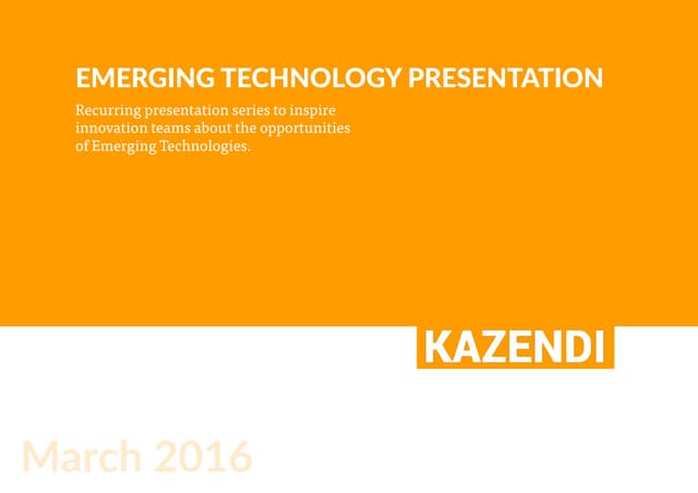 Kazendi: Emerging Technology Presentation - March 2016