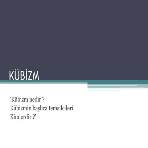 Kübizm-kübizm nedir? | PPTX