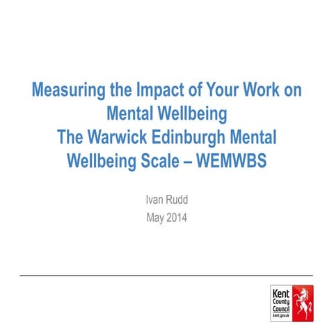 Kent County Council Public Health Measuring Wellbeing WEMWBS May 2014 | PPT