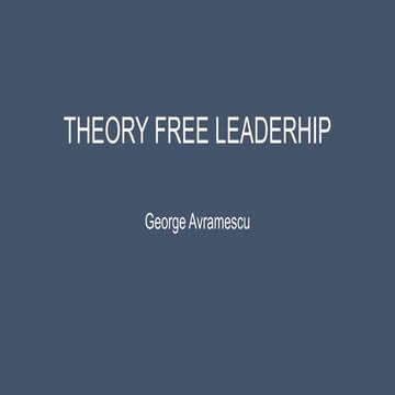 Theory Free Leadership. George Avramescu