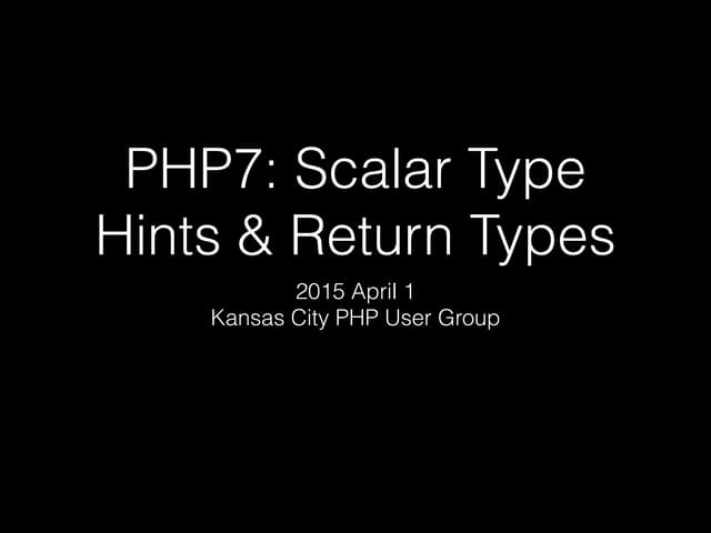PHP7 - Scalar Type Hints & Return Types | PPT