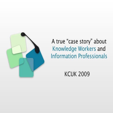 Knowledge and Content UK 2009 (KCUK) presentation and case study