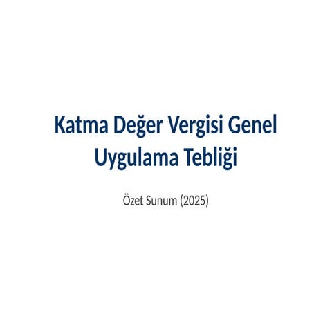 Türkiyede katma değer vergisi genel kdv_ozet_sunum.pptx