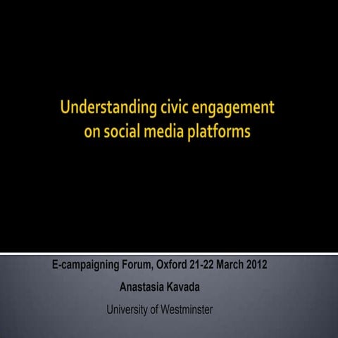 Understanding civic engagement on social media platforms - Anastasia Kavada