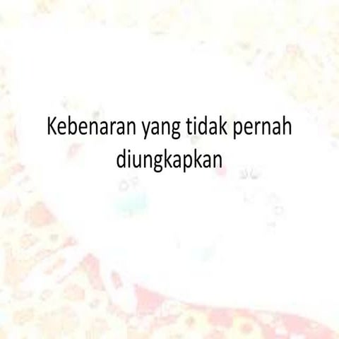 Kebenaran yang tidak pernah diungkapkan