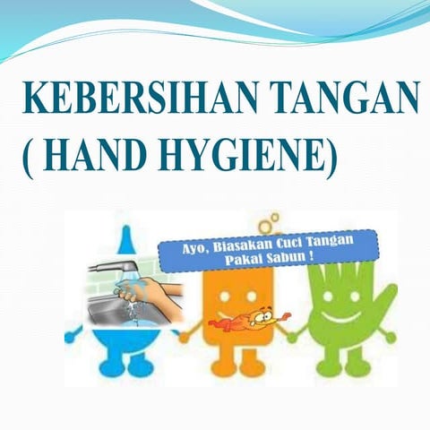 KEBERSIHAN TANGAN ( HAND HYGIENE).pptx