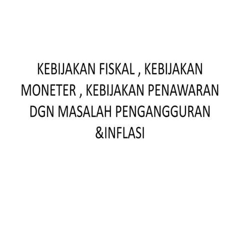 Kebijakan fiskal , kebijakan moneter , kebijakan penawaran