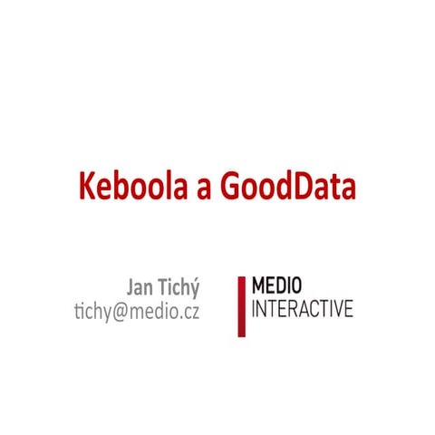 Webinář Keboola a GoodData