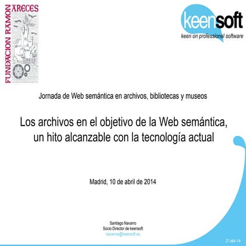 Los archivos en el objetivo de la web semántica: un hito alcanzable con la te...
