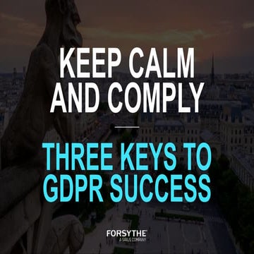 Keep Calm and Comply: 3 Keys to GDPR Success