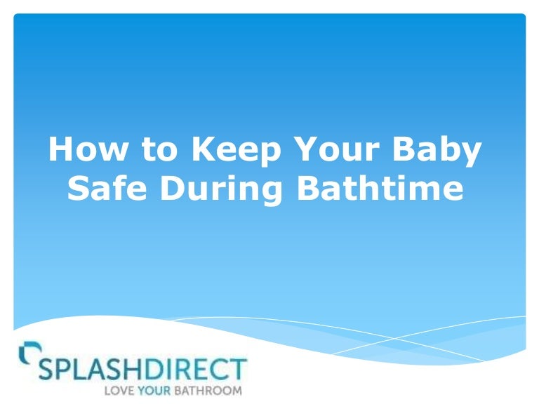 How to Keep Your Baby Safe During Bathtime
