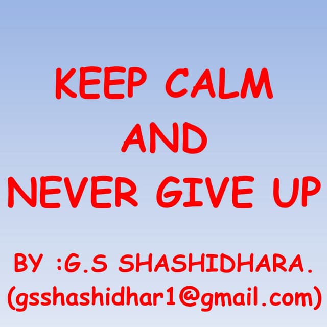 Keep calm and never give up