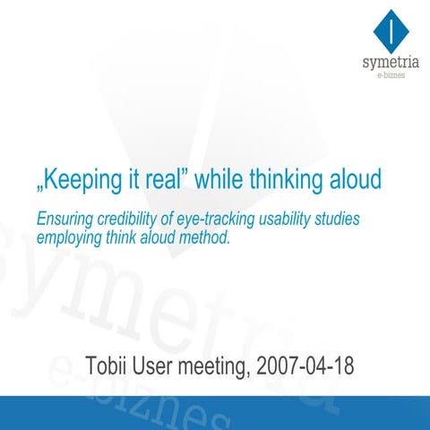 Keeping It Real While Thinking Aloudensuring Credibility Of Eyetracking Usabi...