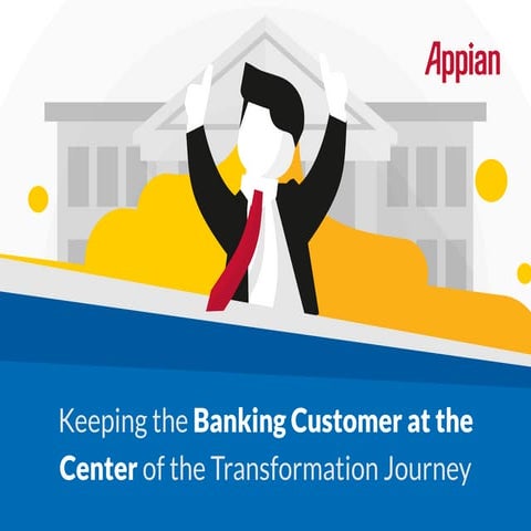 Keeping the Banking Customer at the Center of the Transformation Journey