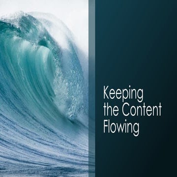Keeping the content flowing