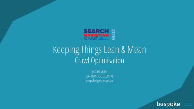 Keeping Things Lean & Mean: Crawl Optimisation - Search Marketing Summit AU