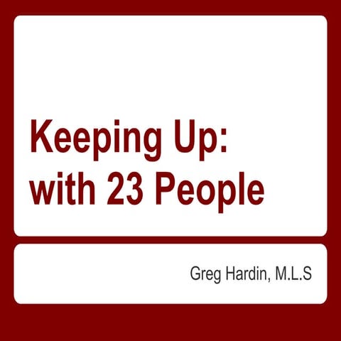 Keeping up with 23 people