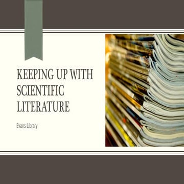 Keeping up with Scientific Literature  October 18, 2018 