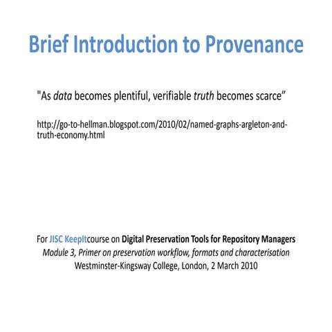 Keepit Course 3: Provenance (and OPM), based on slides by Luc Moreau