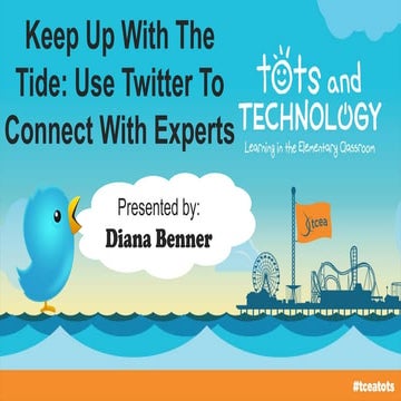 Keep Up With The Tide - Use Twitter to Connect with Experts in K-2 - Tots & T...