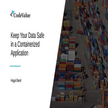 Keep Your Data Safe in a Containerized Application