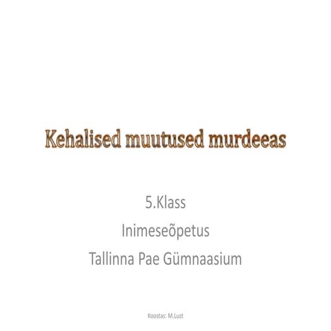 Kehalised  muutused murdeeas