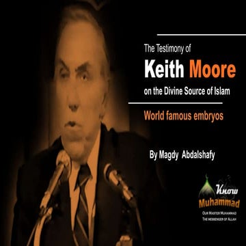 The World Famous Embryologist  Kith Moore Testifies to the Divine Source of Quran 