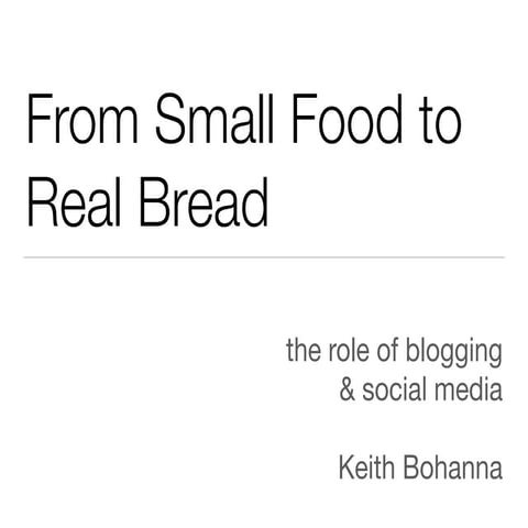 From Small Food to Real Bread – The role of blogging and social media in the rise of an idea
