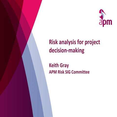 Risk analysis for project decision-making, presented by Keith Gray, 10th Oct ...