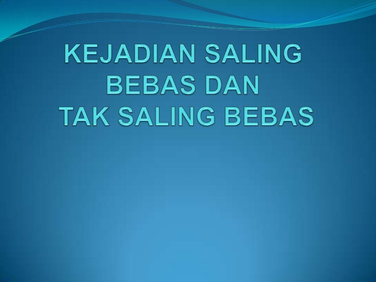 Kejadian saling bebas dan