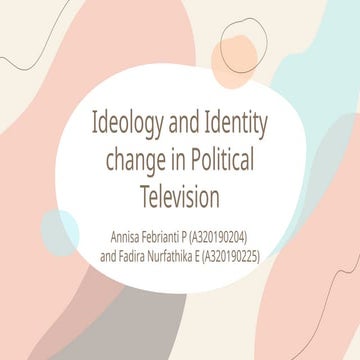 Kel. 6_Kls E_Ideology and Identity Change in Political Television_Annisa F (2...