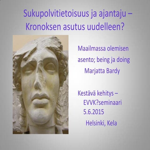 Marjatta Bardy: Sukupolvitietoisuus ja ajantaju – Kronoksen valloitus?